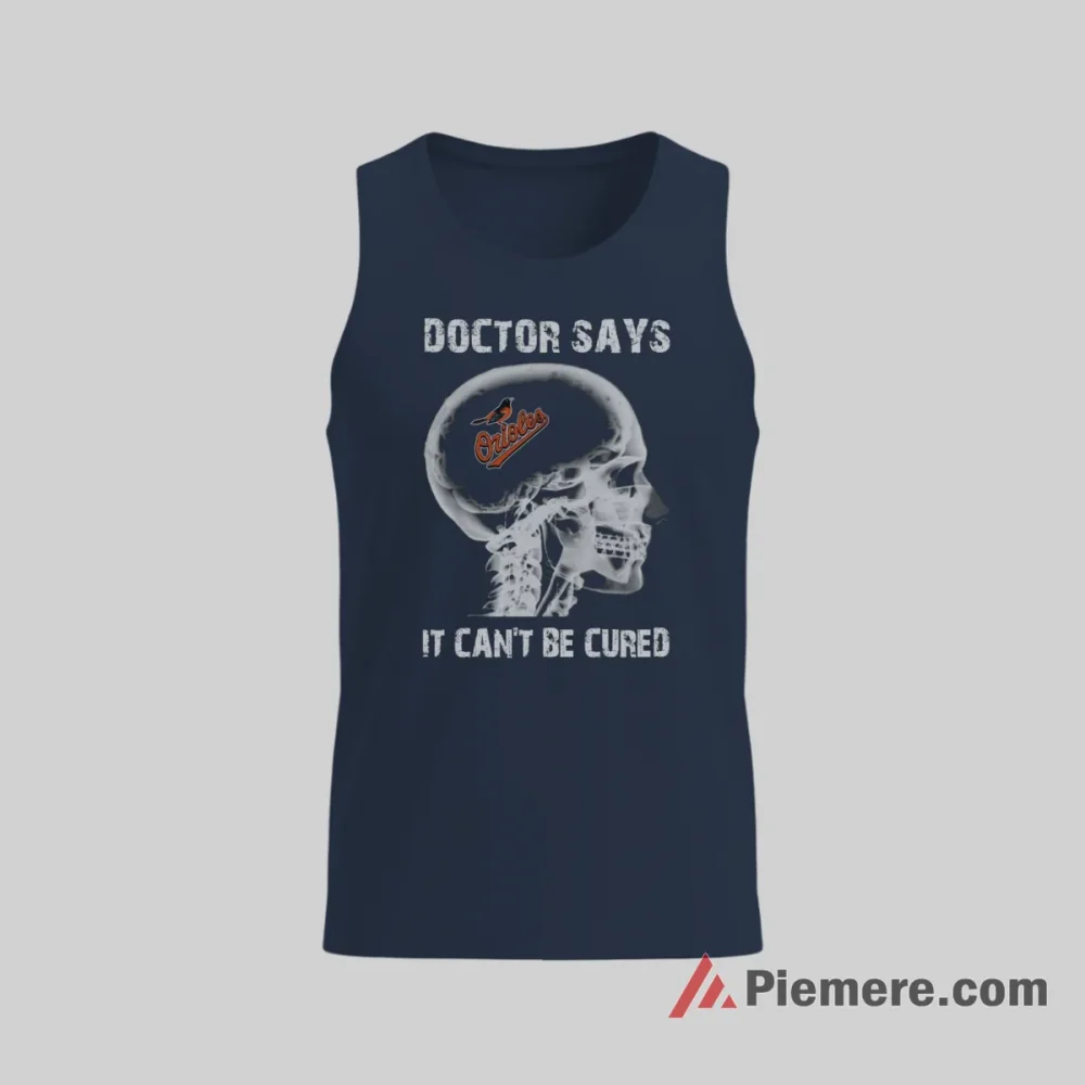 Baltimore Orioles Skull Doctor Says It Cannot Be Cured Shirt on navy tank top for men graphic tee