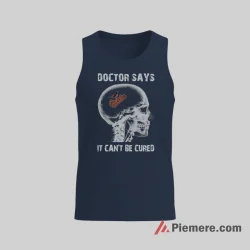 Baltimore Orioles Skull Doctor Says It Cannot Be Cured Shirt on navy tank top for men graphic tee