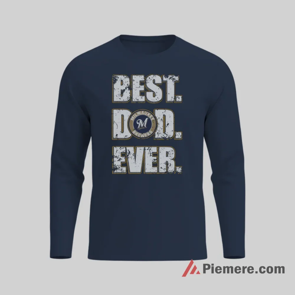 Best Dad Ever Milwaukee Brewers Family Baseball Shirt on navy long sleeve shirt for men graphic tee