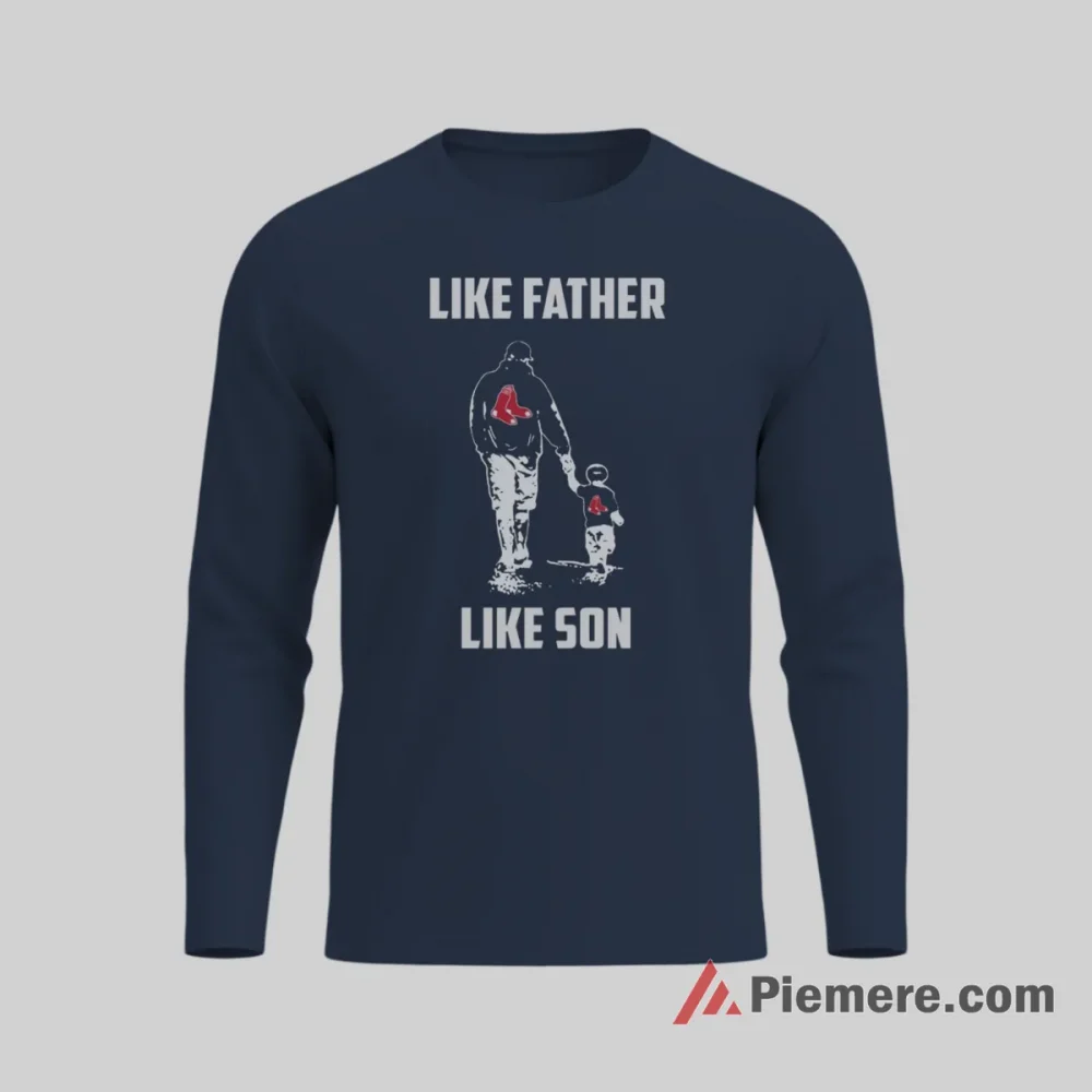 Boston Red Sox Dad Like Father Like Son Baseball Shirt on navy long sleeve shirt for men graphic tee