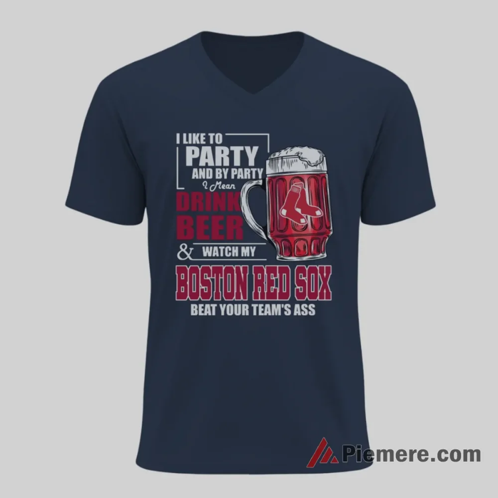 Boston Red Sox I Like To Party Drink Beer Baseball Shirt on navy v-neck shirt for men graphic tee