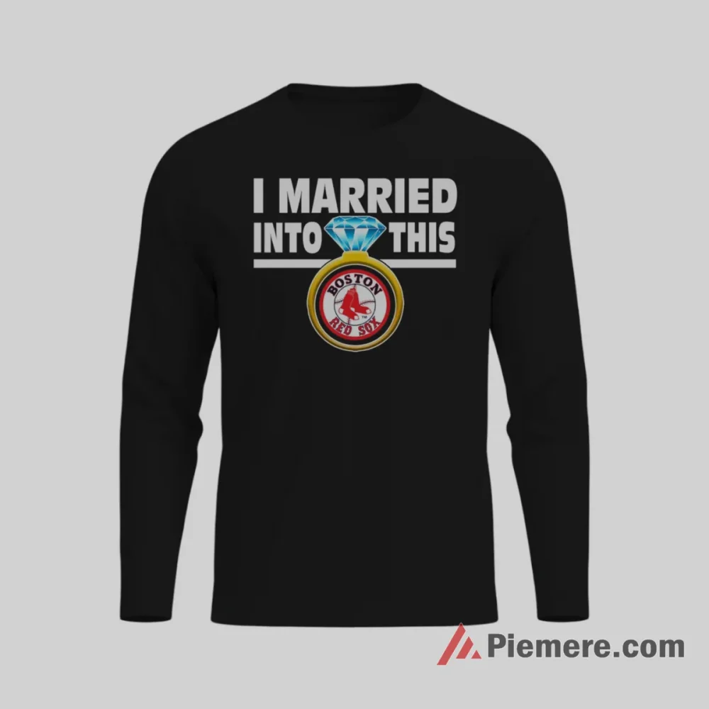 Boston Red Sox I Married Into This Team Baseball Shirt on black long sleeve shirt for men graphic tee
