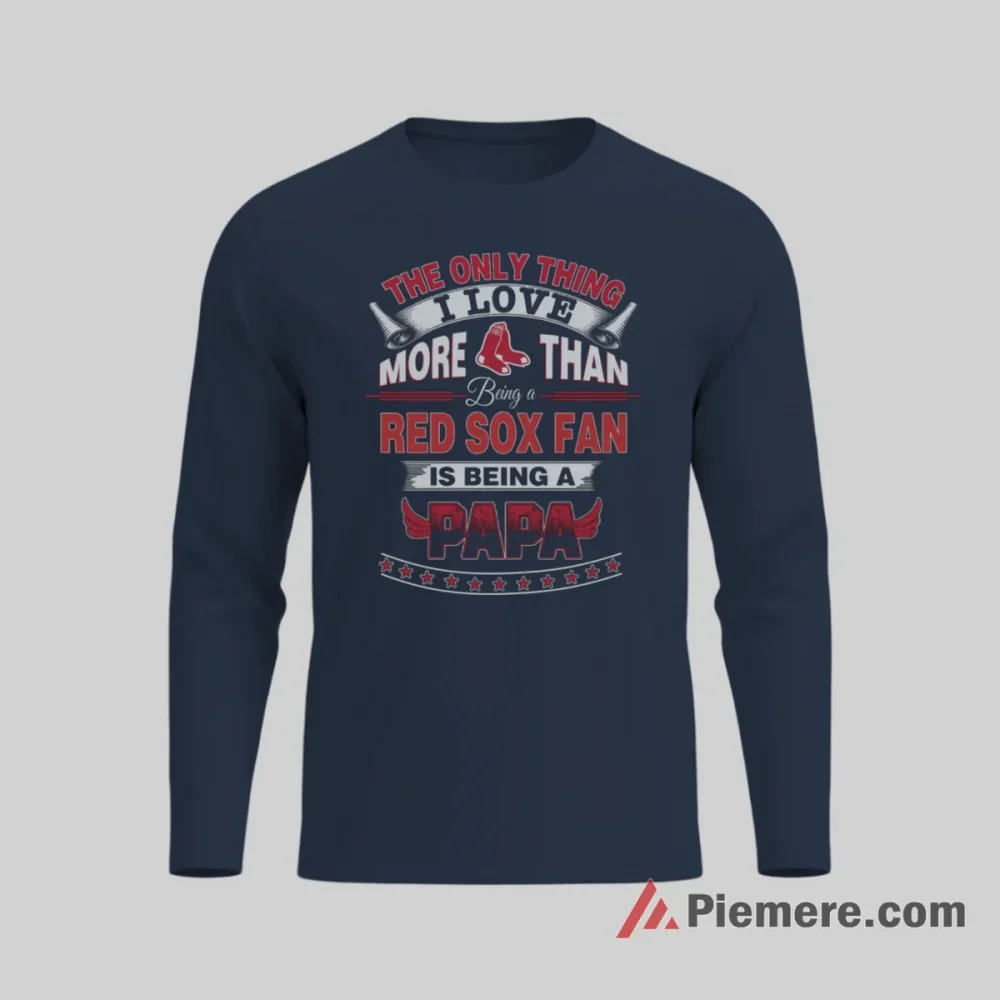 Boston Red Sox Papa Baseball Fan Shirt on navy long sleeve shirt for men graphic tee