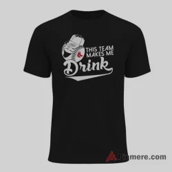 Boston Red Sox This Team Makes Me Drink Baseball Shirt on black short sleeve shirt for men graphic tee