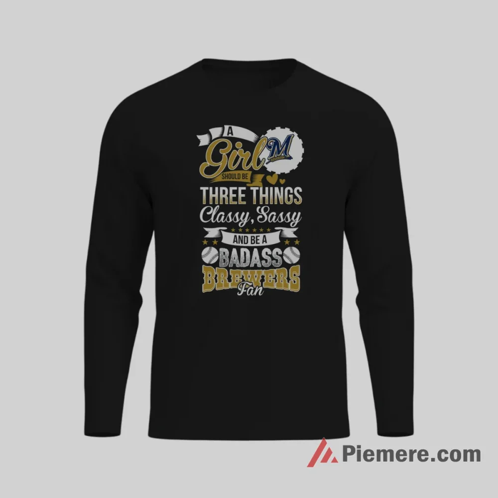 Classy Sassy Milwaukee Brewers Badass Girl Fan Shirt on black long sleeve shirt for men graphic tee