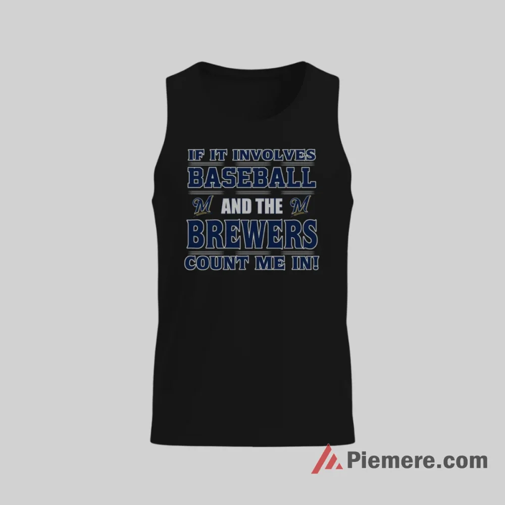 Count Me In Milwaukee Brewers Baseball Fan Motto Shirt on black tank top for men graphic tee