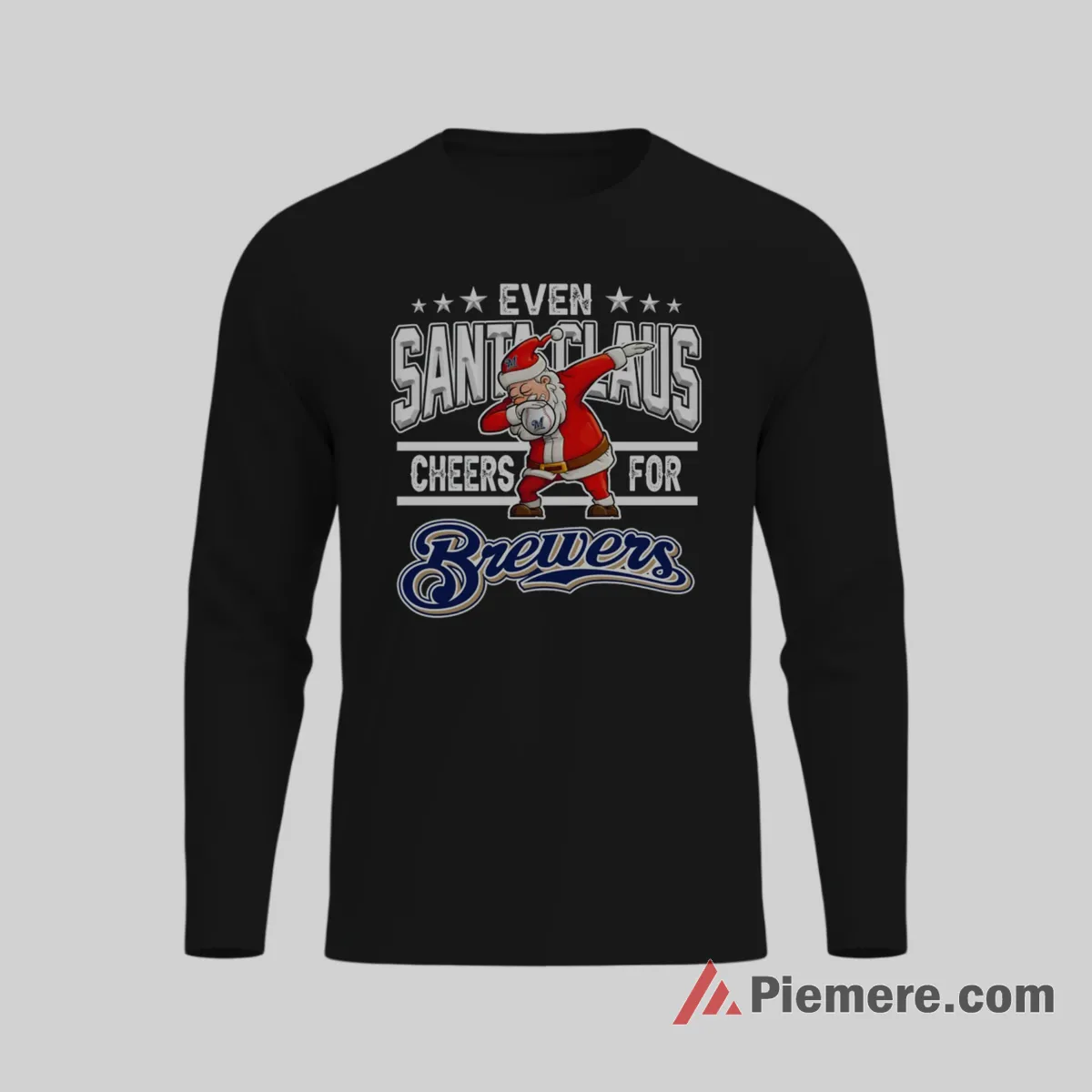Even Santa Claus Cheers For Milwaukee Brewers Christmas Shirt on black long sleeve shirt for men graphic tee