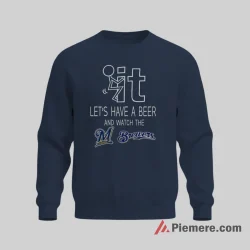 Have A Beer And Watch The Milwaukee Brewers Shirt on graphic shirt for men graphic tee