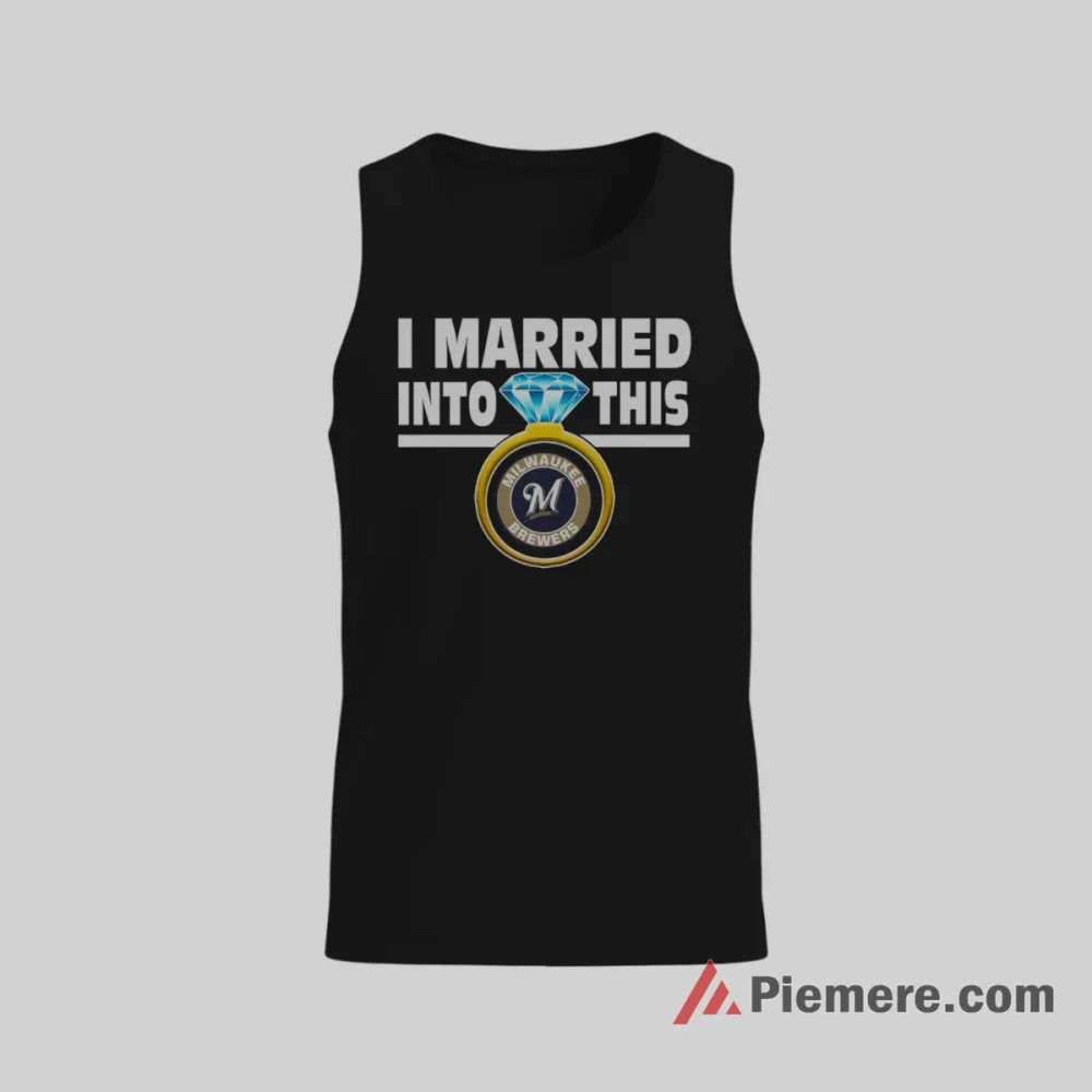 I Married Into Milwaukee Brewers Fan Life Shirt on black tank top for men graphic tee