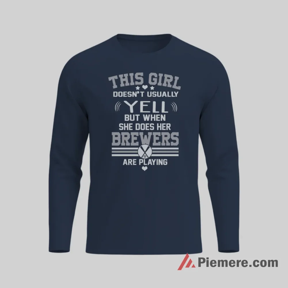 I Yell When My Milwaukee Brewers Are Playing Fan Shirt on navy long sleeve shirt for men graphic tee