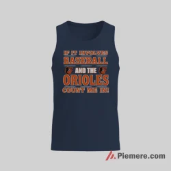 If It Involves Baltimore Orioles Baseball Count Me In Shirt on navy tank top for men graphic tee