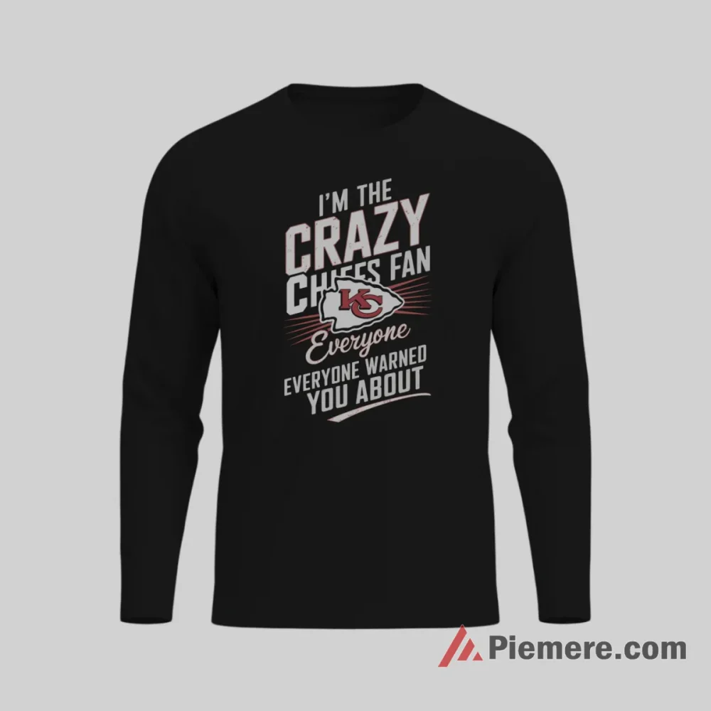 Kansas City Chiefs Crazy Fan Warning Shirt on black long sleeve shirt for men graphic tee