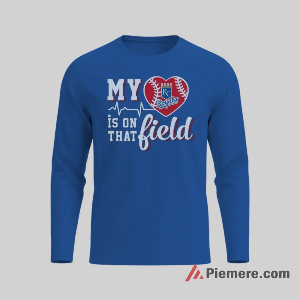 Kansas City Royals My Heart Is On That Field Baseball Shirt on royal blue long sleeve shirt for men graphic tee