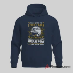 Mess With Me I Fight Back Milwaukee Brewers Tough Fan Shirt on navy hoodie for men graphic tee
