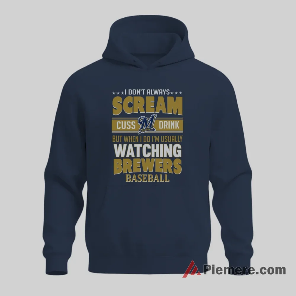 Milwaukee Brewers I Scream Cuss Drink Game Day Fan Shirt on navy hoodie for men graphic tee