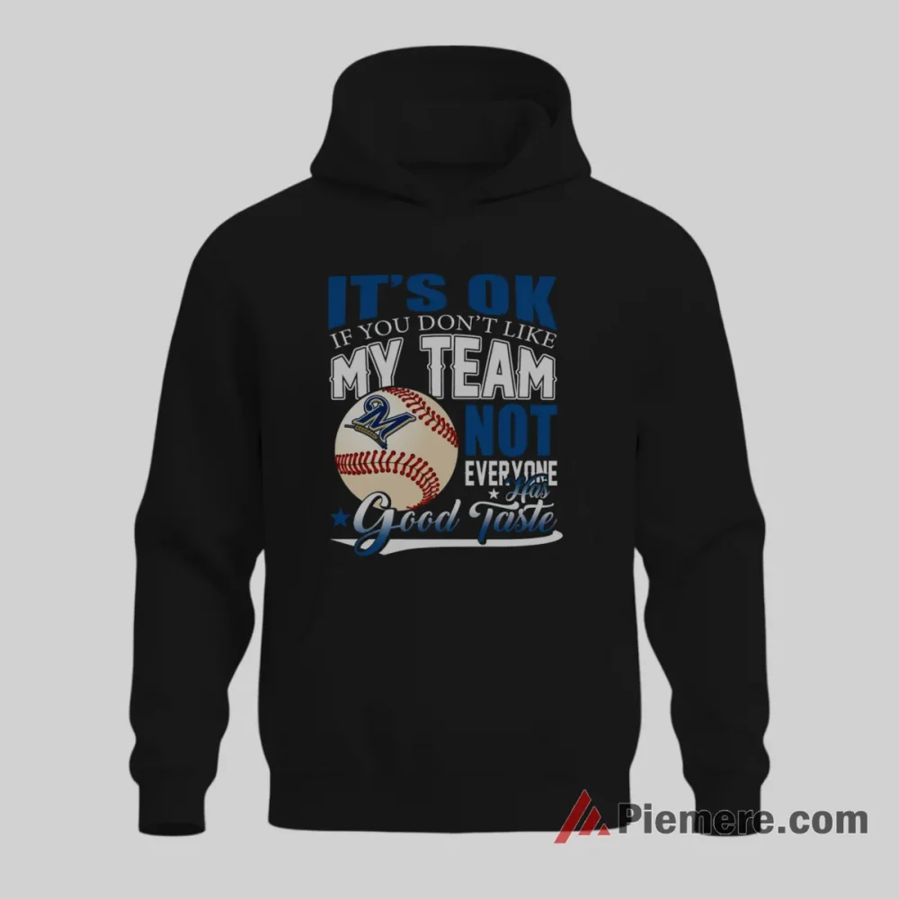Milwaukee Brewers Not Everyone Has Good Taste Fan Shirt on black hoodie for men graphic tee