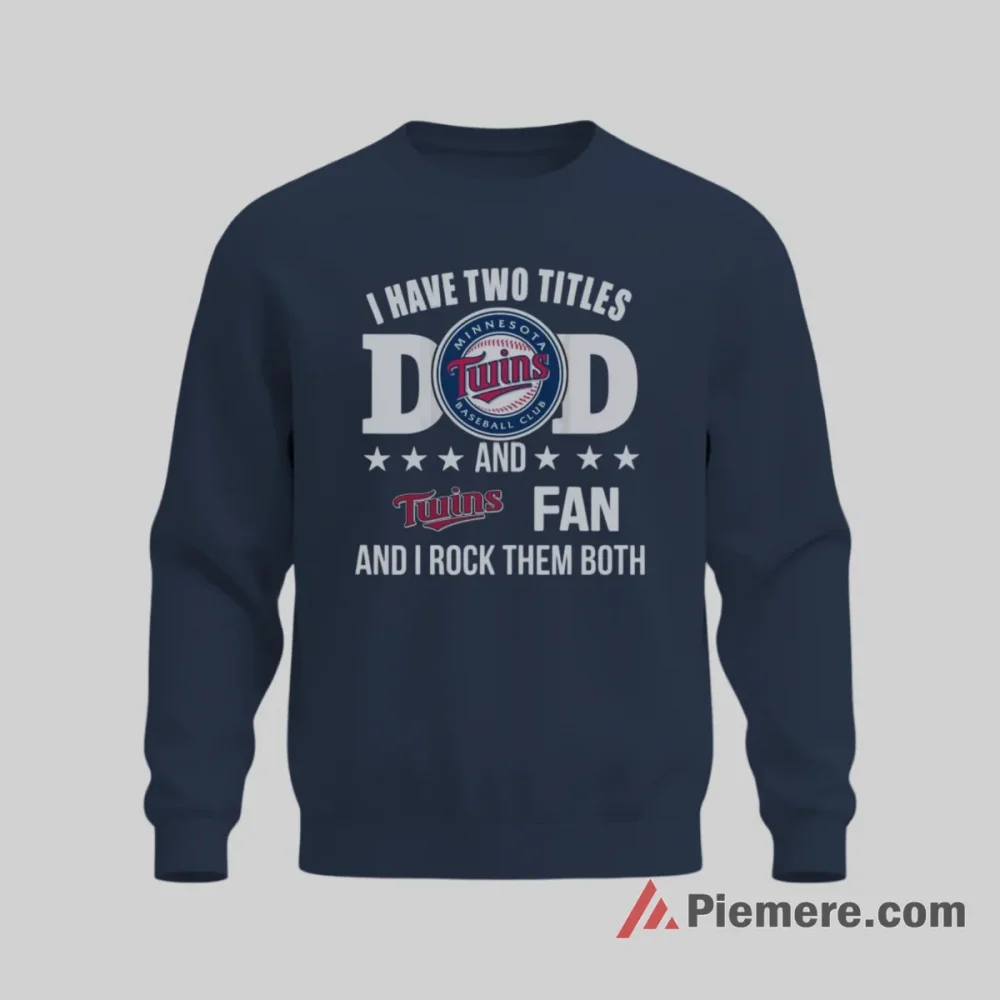 Minnesota Twins Fan Dad Two Titles Baseball Shirt on graphic shirt for men graphic tee