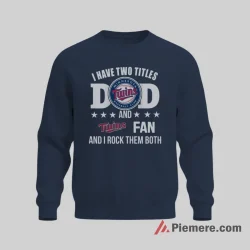 Minnesota Twins Fan Dad Two Titles Baseball Shirt on graphic shirt for men graphic tee