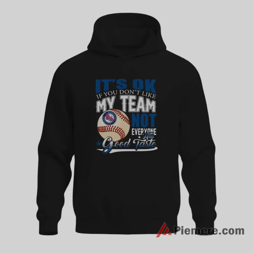 Minnesota Twins Not Everyone Has Good Taste Baseball Shirt on black hoodie for men graphic tee