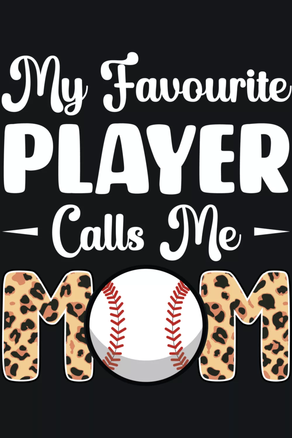 Baseball design that says my favorite player calls me mom with clean simple lettering and subtle sport details for parents cheering from the stands.