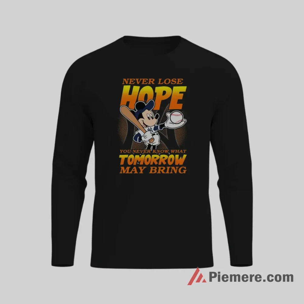Never Lose Hope Mickey Yankees Motivational Baseball Shirt on black long sleeve shirt for men graphic tee