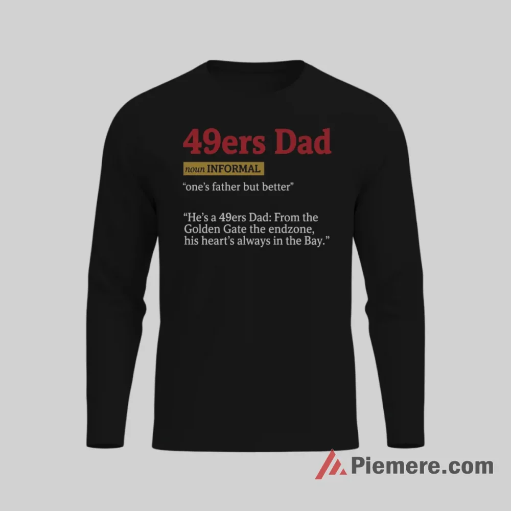San Francisco 49ers Dad Definition Graphic Shirt on black long sleeve shirt for men graphic tee